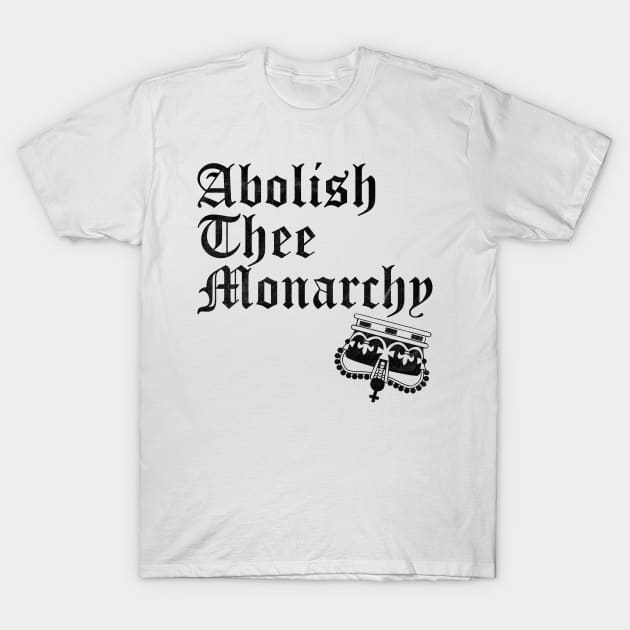 Abolish The Monarchy (Black Print) T-Shirt by RCDBerlin